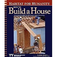 Habitat for Humanity How to Build a House: How to Build a House Habitat for Humanity How to Build a House: How to Build a House Paperback Mass Market Paperback