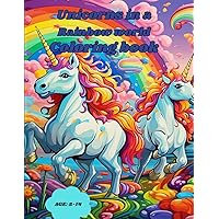 Unicorns in a Rainbow World Coloring Book: Amazing unicorn coloring book with beautiful vivid images and amazing detail and designs, great for every kid with kid friendly pictures.