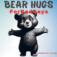 Bear Hugs For Bad Days Bear Hugs For Bad Days Kindle Paperback