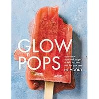 Glow Pops: Super-Easy Superfood Recipes to Help You Look and Feel Your Best: A Cookbook Glow Pops: Super-Easy Superfood Recipes to Help You Look and Feel Your Best: A Cookbook Hardcover Kindle