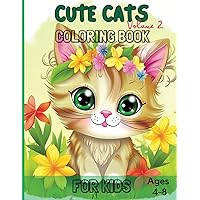 Cute Cats Coloring Book Volume 2: Awesome and Adorable Cute Cats & Kittens Coloring Book for kids ages 4 to 8