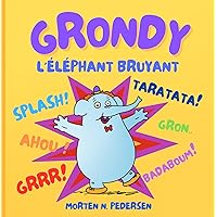 Grondy l'éléphant bruyant (French Edition) Grondy l'éléphant bruyant (French Edition) Kindle Paperback