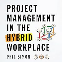 Project Management in the Hybrid Workplace Project Management in the Hybrid Workplace Audible Audiobook Paperback Kindle Hardcover