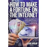 How to Make a Fortune on the Internet: 2nd edition How to Make a Fortune on the Internet: 2nd edition Paperback