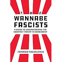 The Wannabe Fascists: A Guide to Understanding the Greatest Threat to Democracy The Wannabe Fascists: A Guide to Understanding the Greatest Threat to Democracy Hardcover Kindle Audible Audiobook Audio CD
