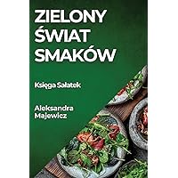 Zielony Świat Smaków: Księga Salatek (Polish Edition)