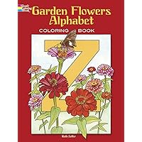 Garden Flowers Alphabet Coloring Book (Dover Alphabet Coloring Books) Garden Flowers Alphabet Coloring Book (Dover Alphabet Coloring Books) Paperback