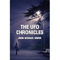 The UFO Chronicles: How Science Fiction, Shamanic Experiences, and Secret Air Force Projects Created the UFO Myth The UFO Chronicles: How Science Fiction, Shamanic Experiences, and Secret Air Force Projects Created the UFO Myth Kindle Paperback