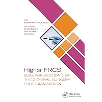 Higher FRCS: SBAs for Section 1 of the General Surgery FRCS Examination Higher FRCS: SBAs for Section 1 of the General Surgery FRCS Examination Paperback Kindle Hardcover