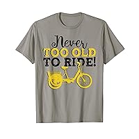 Adult Tricycle Never Too Old To Ride Bike - Tricycle Biker T-Shirt