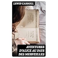 Aventures d'Alice au pays des merveilles (French Edition) Aventures d'Alice au pays des merveilles (French Edition) Hardcover Kindle Paperback Pocket Book