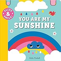 Slide and Smile: You Are My Sunshine Slide and Smile: You Are My Sunshine Board book