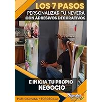 Los 7 Pasos para Personalizar tu Nevera con Adhesivos Decorativos: Inicia tu Propio Negocio en Menos de una Semana (Spanish Edition)