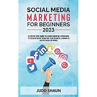 Social Media Marketing for Beginners: A step-by-step guide to learn essential strategies to succeed online promoting your business, learning to master social network (Italian Edition) Social Media Marketing for Beginners: A step-by-step guide to learn essential strategies to succeed online promoting your business, learning to master social network (Italian Edition) Kindle Paperback