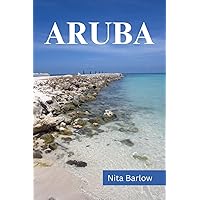 ARUBA TRAVEL GUIDE 2024 EDITION (Nita's Globe-trotter Guides)