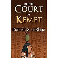 In the Court of Kemet (Ancient Egyptian Romances) In the Court of Kemet (Ancient Egyptian Romances) Kindle