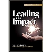 Leading for Impact: The CEO’s Guide to Influencing with Integrity