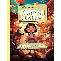 Let's Learn Korean Alphabet: Complete Practice Workbook | Learn to Write in Korean the Easy Way | Learning Korean for Beginners (Large Print 8.5 x 11 Inches)