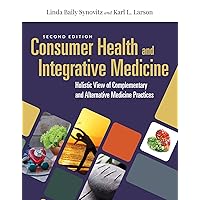 Consumer Health & Integrative Medicine: A Holistic View of Complementary and Alternative Medicine Practices: A Holistic View of Complementary and Alternative Medicine Practice Consumer Health & Integrative Medicine: A Holistic View of Complementary and Alternative Medicine Practices: A Holistic View of Complementary and Alternative Medicine Practice Paperback eTextbook