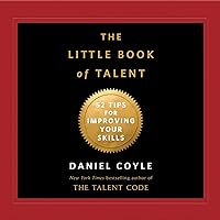 The Little Book of Talent: 52 Tips for Improving Your Skills The Little Book of Talent: 52 Tips for Improving Your Skills Hardcover Audible Audiobook Kindle Paperback Audio CD