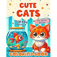 Cute Cats Coloring Book for Kids Ages 4-8: Top 50 Cat Breeds and Playful Kittens, For Creative Girls or Boys Who Love Animals Cute Cats Coloring Book for Kids Ages 4-8: Top 50 Cat Breeds and Playful Kittens, For Creative Girls or Boys Who Love Animals Paperback