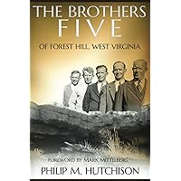 THE BROTHERS FIVE OF FOREST HILL, WV THE BROTHERS FIVE OF FOREST HILL, WV Paperback