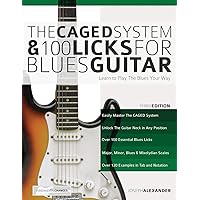 The CAGED System and 100 Licks for Blues Guitar: Learn To Play The Blues Your Way (Learn How to Play Blues Guitar) The CAGED System and 100 Licks for Blues Guitar: Learn To Play The Blues Your Way (Learn How to Play Blues Guitar) Paperback Kindle
