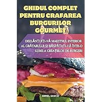Ghidul Complet Pentru Crafarea Burgurilor Gourmet (Romanian Edition)