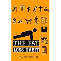 The Fat Loss Habit: Creating Routines that Make Willpower and Fat Loss Automatic The Fat Loss Habit: Creating Routines that Make Willpower and Fat Loss Automatic Kindle Audible Audiobook Paperback