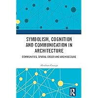 Symbolism, Cognition and Communication in Architecture: Communities, Spatial Order and Architecture Symbolism, Cognition and Communication in Architecture: Communities, Spatial Order and Architecture Kindle Hardcover