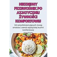 NiezbĘdny Przewodnik Po Azjatycznej ŻywnoŚci Komfortowej (Polish Edition)