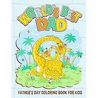 World's Best Dad Ever Coloring Book: Great Father's Day Gifts From Kids With 30 Cute Coloring Pages for Toddlers, Cute Baby Animals with Their Dads & More... Giraffe Dad