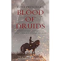 Blood of the Druids: Prequel to the Foundation of the Dragon series Blood of the Druids: Prequel to the Foundation of the Dragon series Kindle