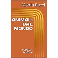 ANIMALI DAL MONDO: COLORA E DISEGNA (Italian Edition)