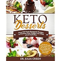 Keto Desserts: Over 100 Tasty Ketogenic Recipes to Promote Your Weight Loss With a Low Carb Diet. Fat Bombs and Other Sweet Treats for Healing Your Body and Boosting Your Energy Naturally. Keto Desserts: Over 100 Tasty Ketogenic Recipes to Promote Your Weight Loss With a Low Carb Diet. Fat Bombs and Other Sweet Treats for Healing Your Body and Boosting Your Energy Naturally. Paperback Kindle