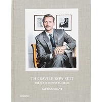 The Savile Row Suit: The Art of Bespoke Tailoring The Savile Row Suit: The Art of Bespoke Tailoring Hardcover