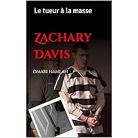 Zachary Davis: Le tueur à la masse (French Edition) Zachary Davis: Le tueur à la masse (French Edition) Kindle Paperback