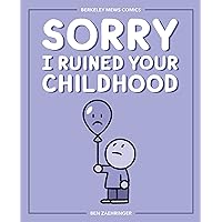 Sorry I Ruined Your Childhood: Berkeley Mews Comics Sorry I Ruined Your Childhood: Berkeley Mews Comics Kindle Paperback