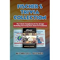 Fischer's Trivia Collection: The 3 Books Compilation Set For All Ages (Including Interesting Facts About US Presidents)