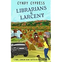 Librarians & Larceny (A Rebel Librarian Crime Fighter Mystery)