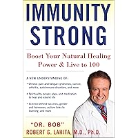 Immunity Strong: Boost Your Natural Healing Power and Live to 100 Immunity Strong: Boost Your Natural Healing Power and Live to 100 Hardcover Kindle