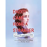 Daddy Came Home A Stranger: Alcoholism Through The Eyes of a Child Daddy Came Home A Stranger: Alcoholism Through The Eyes of a Child Kindle Hardcover Paperback