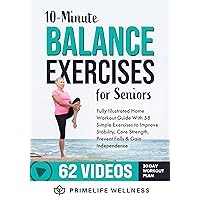 10-Minute Balance Exercises for Seniors: Fully Illustrated Home Workout Guide with 58 Simple Exercises to Improve Stability, Core Strength, Prevent Falls & Gain Independence - Video Included! 10-Minute Balance Exercises for Seniors: Fully Illustrated Home Workout Guide with 58 Simple Exercises to Improve Stability, Core Strength, Prevent Falls & Gain Independence - Video Included! Kindle Paperback Audible Audiobook Hardcover