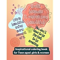 Smile because it makes you beautiful: Awesome inspirational & motivational coloring book for girls