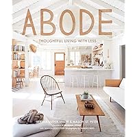 Abode: Thoughtful Living with Less Abode: Thoughtful Living with Less Hardcover Kindle