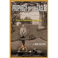 Prophecy of the Eagle II: The Continuing Saga of a Native American Boy and Lacrosse Prophecy of the Eagle II: The Continuing Saga of a Native American Boy and Lacrosse Paperback Kindle