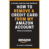 How to Remove a Credit Card from my Amazon Account: A Simple Step by Step Guide on How to Remove Credit Card on Amazon with Screenshots. (Amazon Mastery)