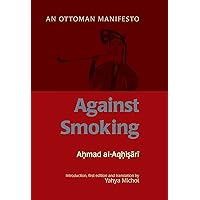 Against Smoking: An Ottoman Manifesto Against Smoking: An Ottoman Manifesto Kindle Hardcover