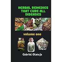 Herbal Natural Remedies that Cure All Diseases Herbal Natural Remedies that Cure All Diseases Hardcover Kindle Paperback