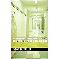101 Emergency Department Don'ts: A Guidebook for Patients and Visitors 101 Emergency Department Don'ts: A Guidebook for Patients and Visitors Kindle Paperback